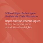 Auschnitt aus Buchcover. Text: "Reproduktionstechnologien. Queere Perspektiven und reproduktive Gerechtigkeit. Von Gülden Ediger. Anthea Kyere. Ute Kalender. Valle Mazzaferro."