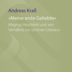 Buchcover: "Meine erste Geliebte. Magnus Hirschfeld und sein Verhältnis zur schönen Literatur" von Andreas Kraß. Das Cover zeigt weiße und lila Schriftelemente auf blassgrünem Grund.