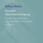 Buchcover: "Sexuelle Gleichberechtigung. Gender, Sexualität und homosexuelle Emanzipation in Europa" von Jeffrey Weeks. Das Cover zeigt weiße und lila Schriftelemente auf hellblauem Grund.