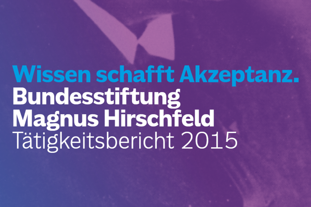 Screenshot des Covers der Publikation “Wissen schafft Akzeptanz. Bundesstiftung Magnus Hirschfeld. Tätigkeitsbericht 2015”.