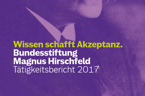 Screenshot des Covers der Publikation “Wissen schafft Akzeptanz. Bundesstiftung Magnus Hirschfeld. Tätigkeitsbericht 2017”.