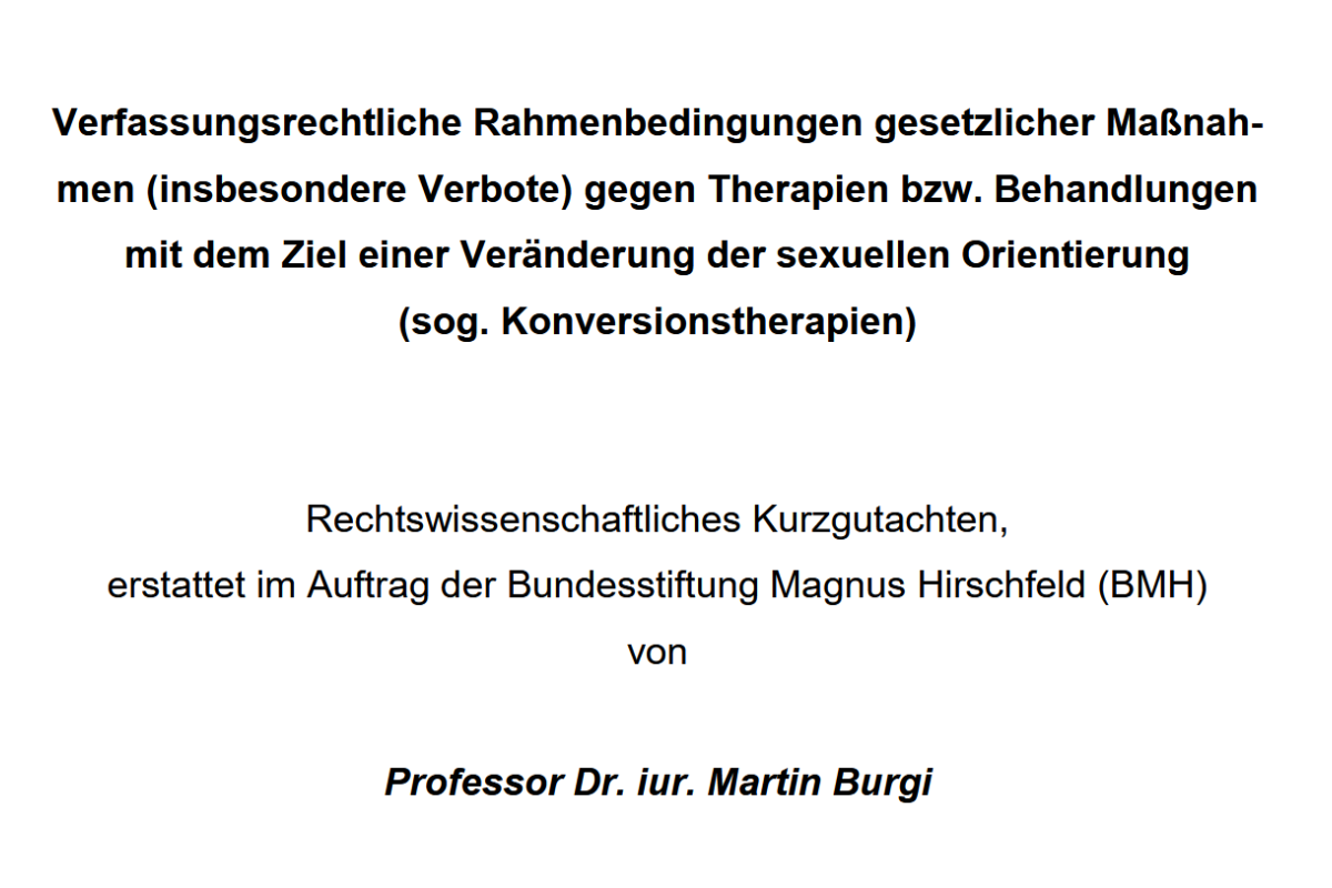 Screenshot des Kurzgutachtens “Verfassungsrechtliche Rahmenbedingungen gesetzlicher Maßnahmen (insbesondere Verbote) gegen Therapien bzw. Behandlungen mit dem Ziel einer Veränderung der sexuellen Orientierung (sog. Konversionstherapien)” von Professor Dr. iur. Martin Burgi.