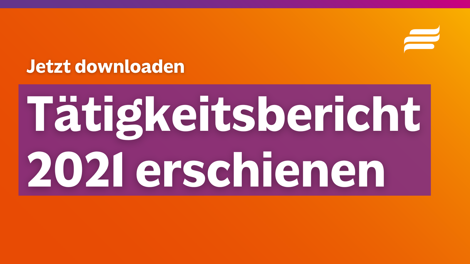 Textgrafik mit farbigem Hintergrund. Text: "Jetzt downloaden. Tätigkeitsbericht 2021 erschienen" Oben rechts: Logo der Bundesstiftung Magnus Hirschfeld