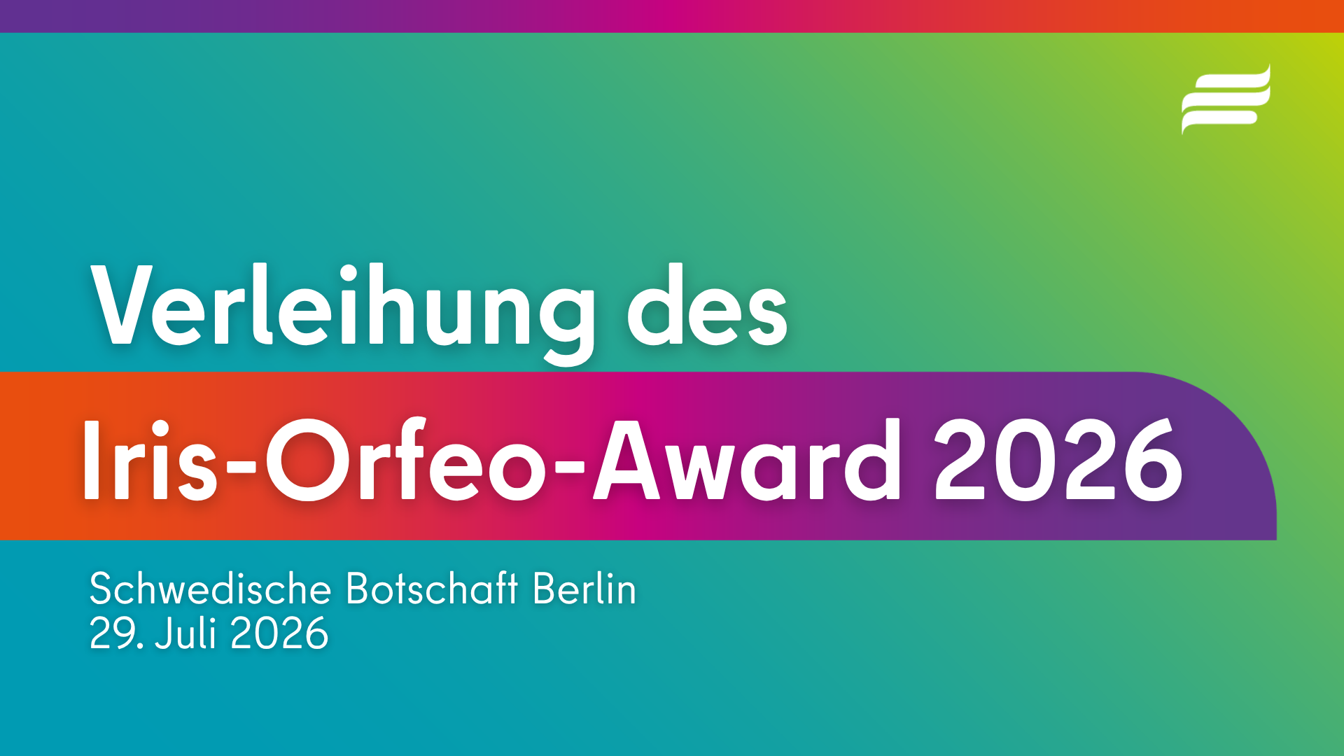 Textgrafik mit farbigem Hintergrund. Text: “Verleihung des Iris-Orfeo-Award 2026. Schwedische Botschaft Berlin. 29. Juli 2026”. Oben rechts: BMH Logo