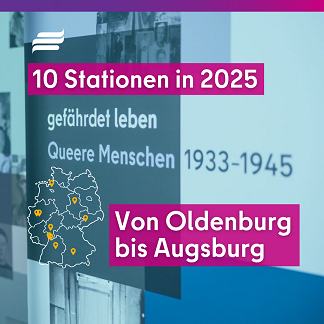 Textgrafik mit Foto-Hintergrund. Text: '10 Stationen in 2025. gefährdet leben. Queere Menschen 1933-1945. Von Oldenburg bis Augsburg.' Das Foto im Hintergrund zeigt die Starttafel der Ausstellung in der Nahaufnahme. Gestaltungselemente: Umrisskarte Deutschland mit Grenzen der Bundesländer. Darauf markieren 10 Lokalisierungs-Pins die unterschiedlichen Orte, an denen die Ausstellung 2025 Station in Deutschland gemacht hat.